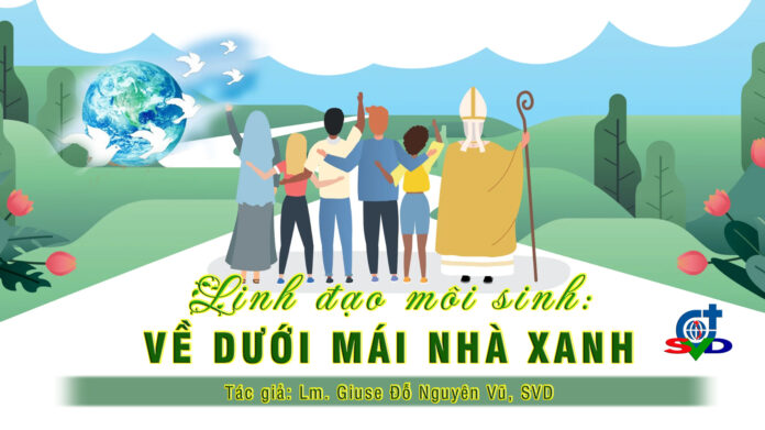 Linh đạo môi sinh: Về dưới Mái Nhà Xanh